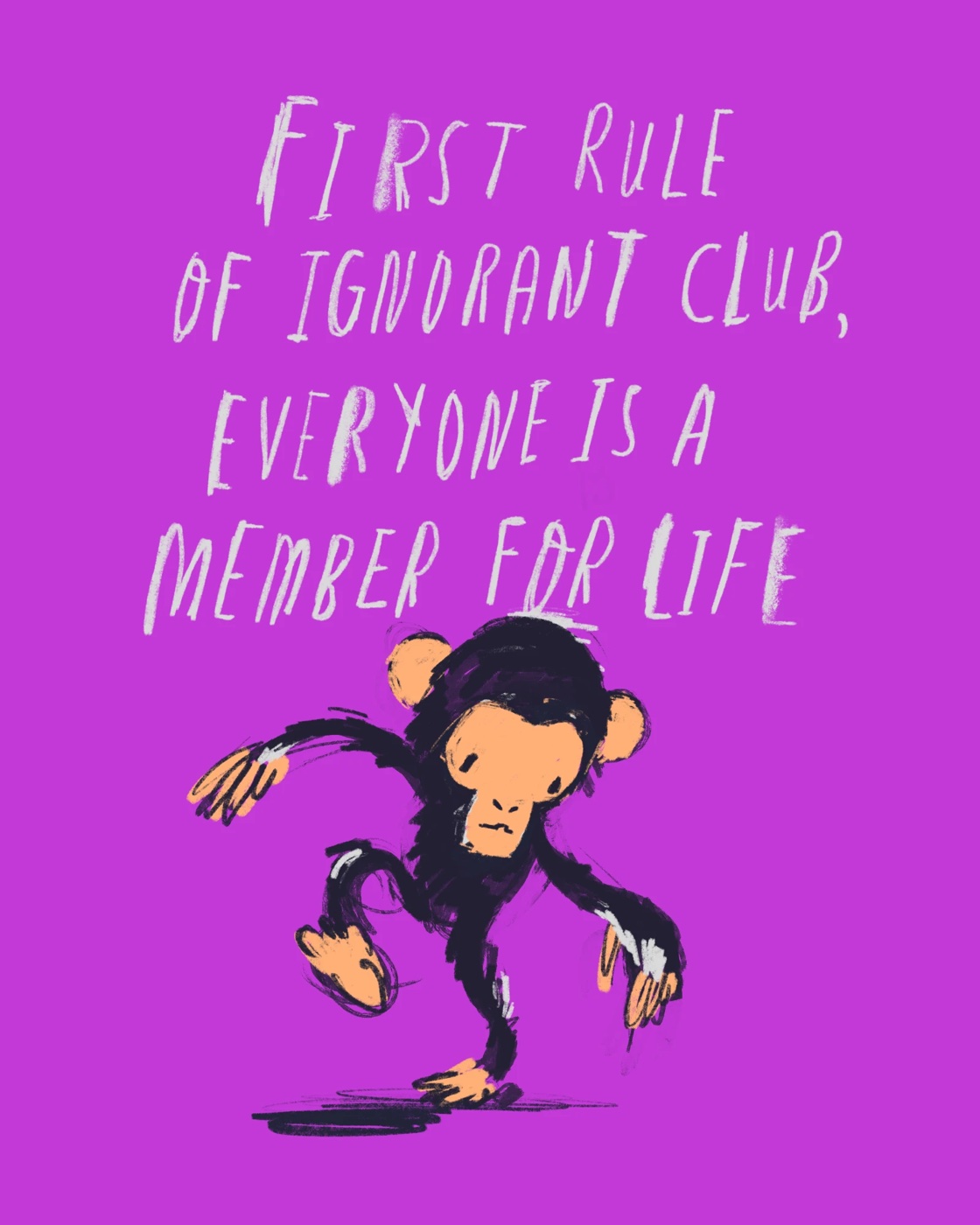 A chimp dancing under the words: First rule of Ignorant Club, everyone is a member for life